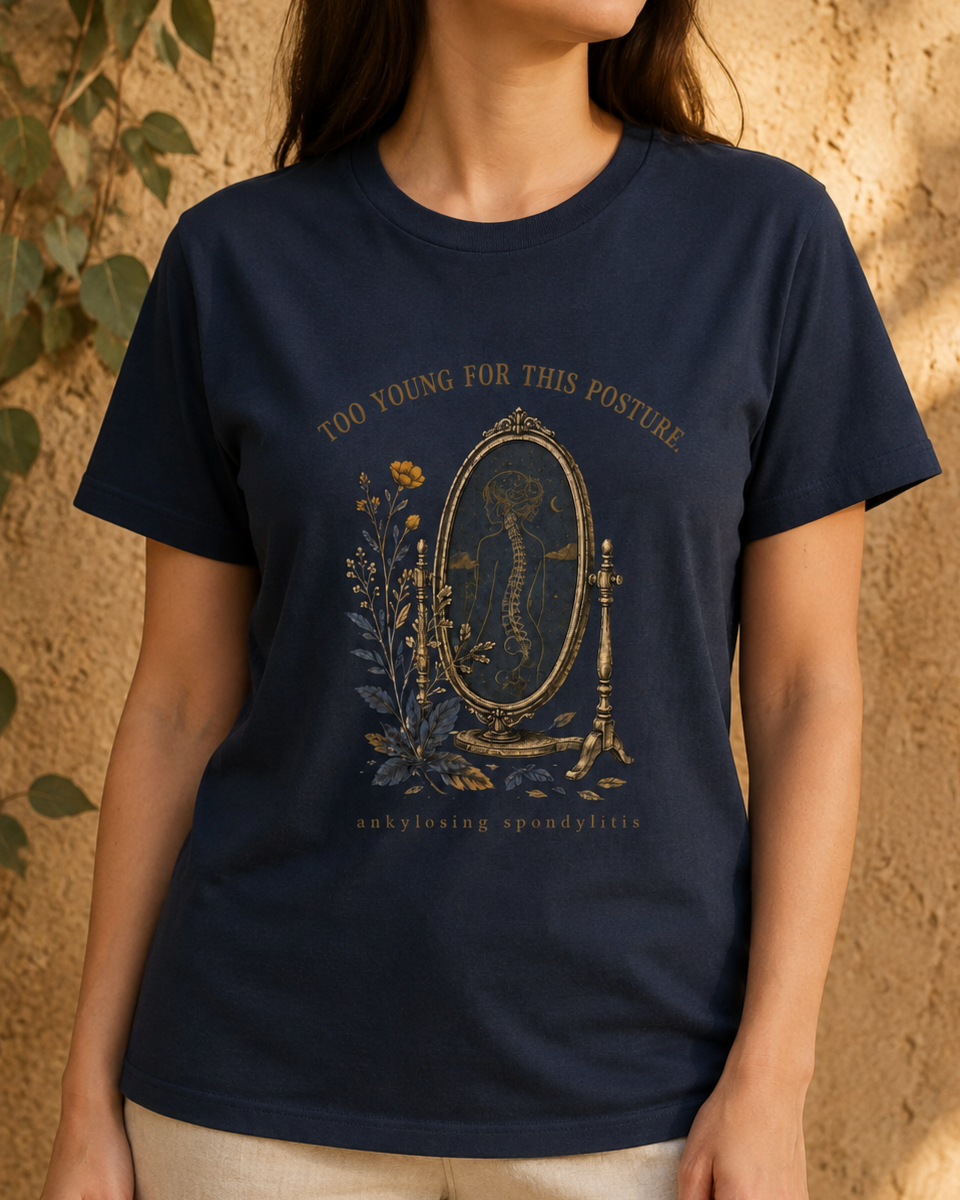 Too Young for This Posture — Ankylosing Spondylitis Tee