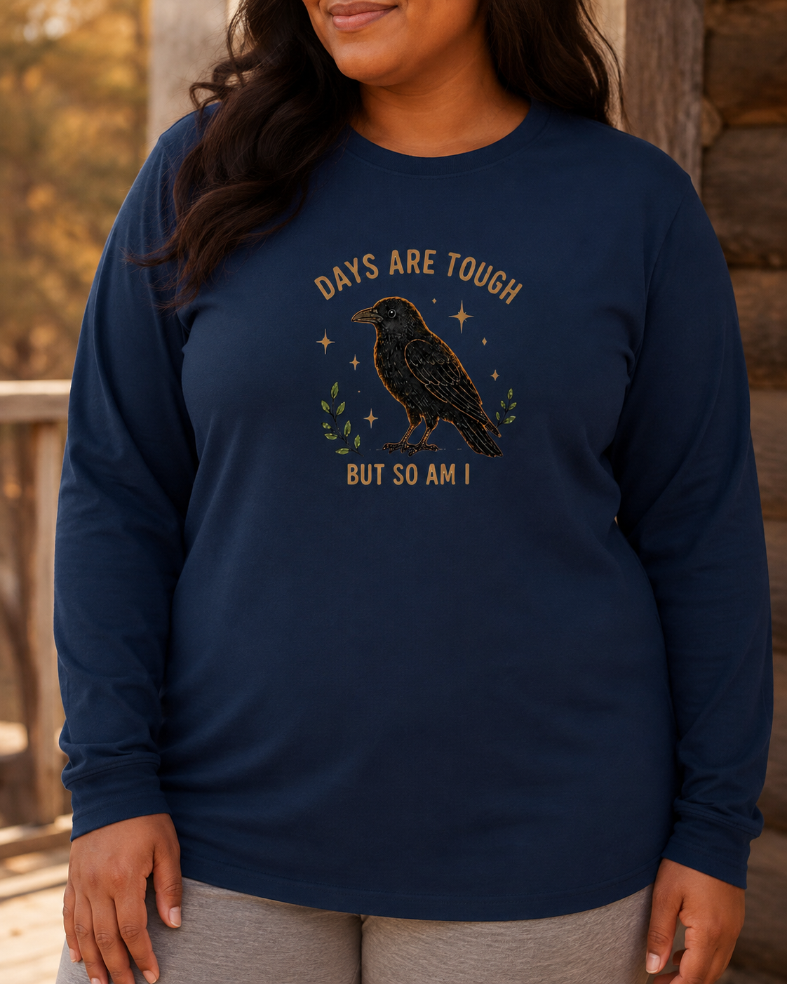 Days Are Tough But So Am I Long-Sleeve Tee