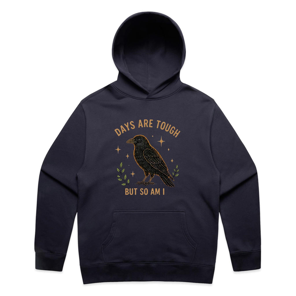 Days Are Tough, But So Am I Hoodie