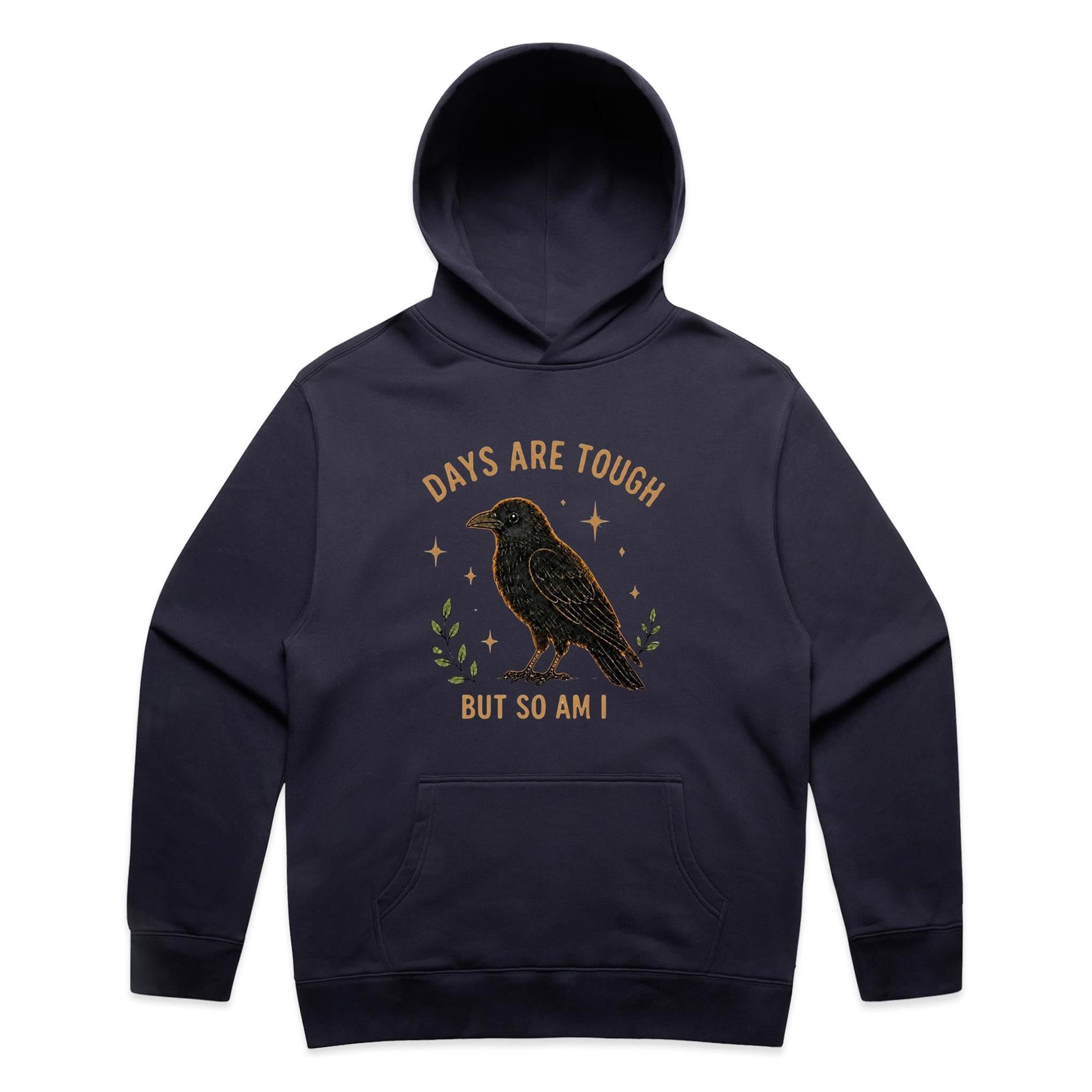 Days Are Tough, But So Am I Hoodie