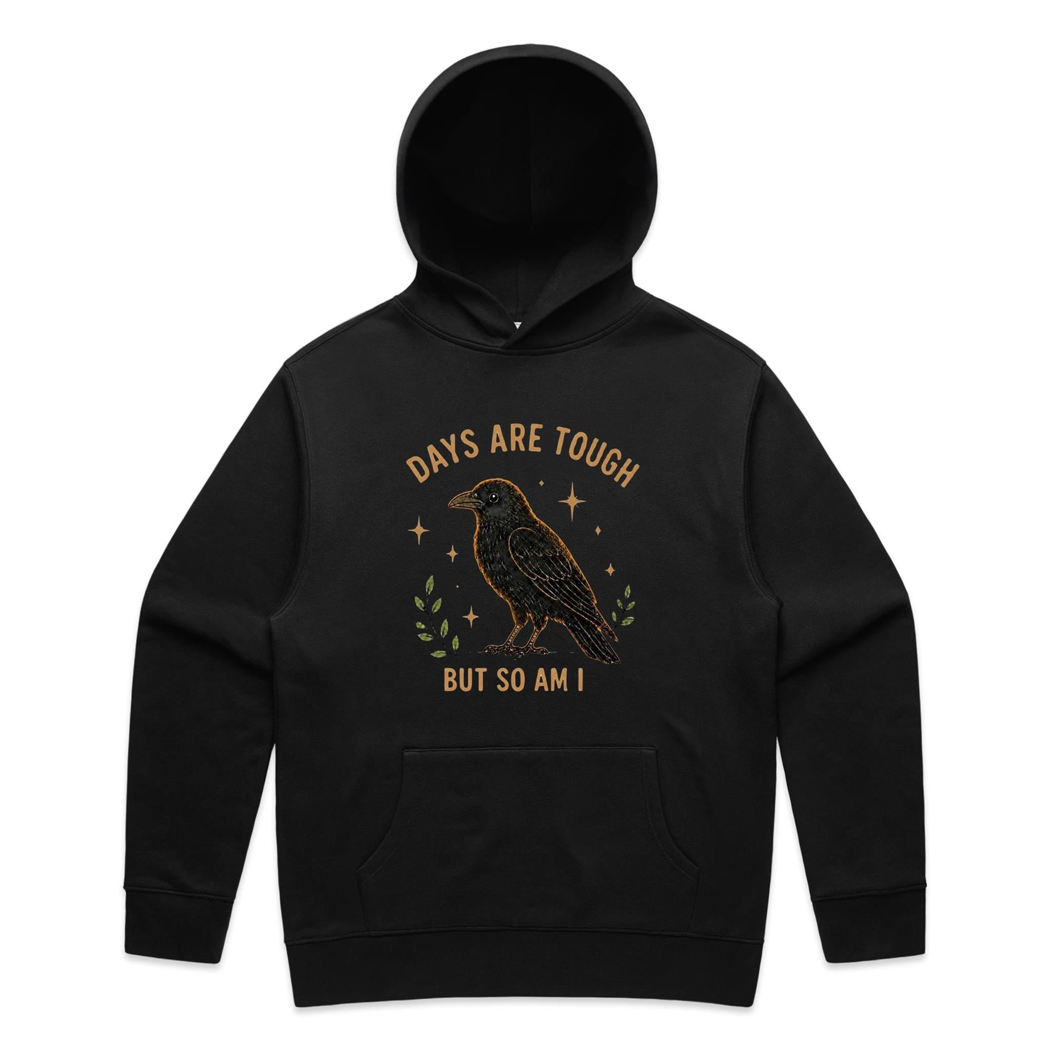 Days Are Tough, But So Am I Hoodie