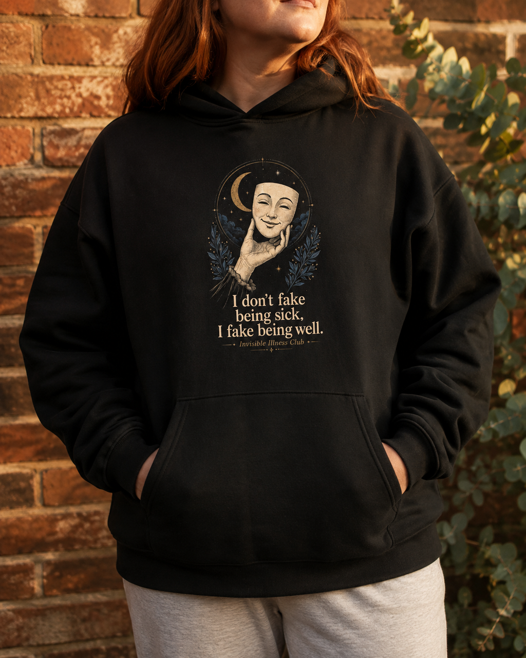 I Don’t Fake Being Sick. I Fake Being Well. - Invisible Illness Hoodie