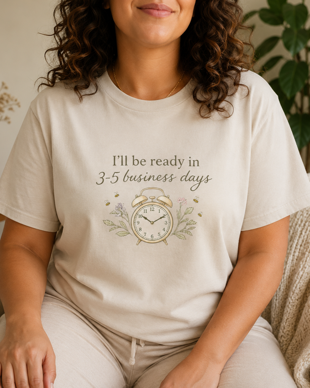 I'll Be Ready in 3-5 Business Days Tee