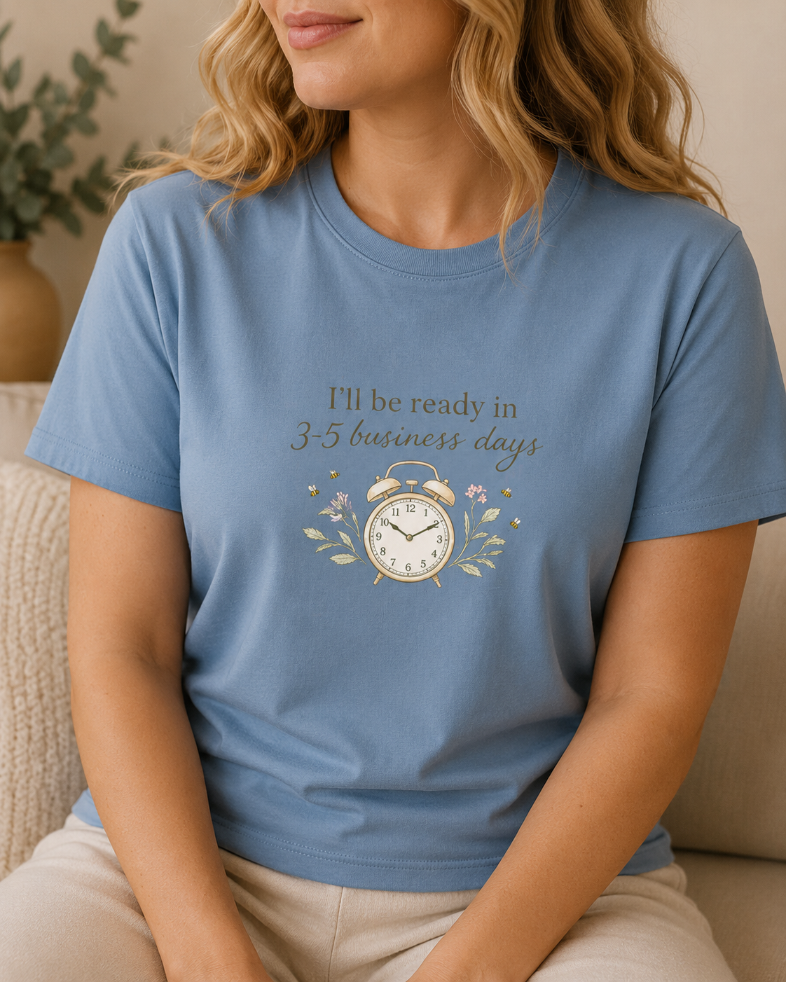 I'll Be Ready in 3-5 Business Days Tee