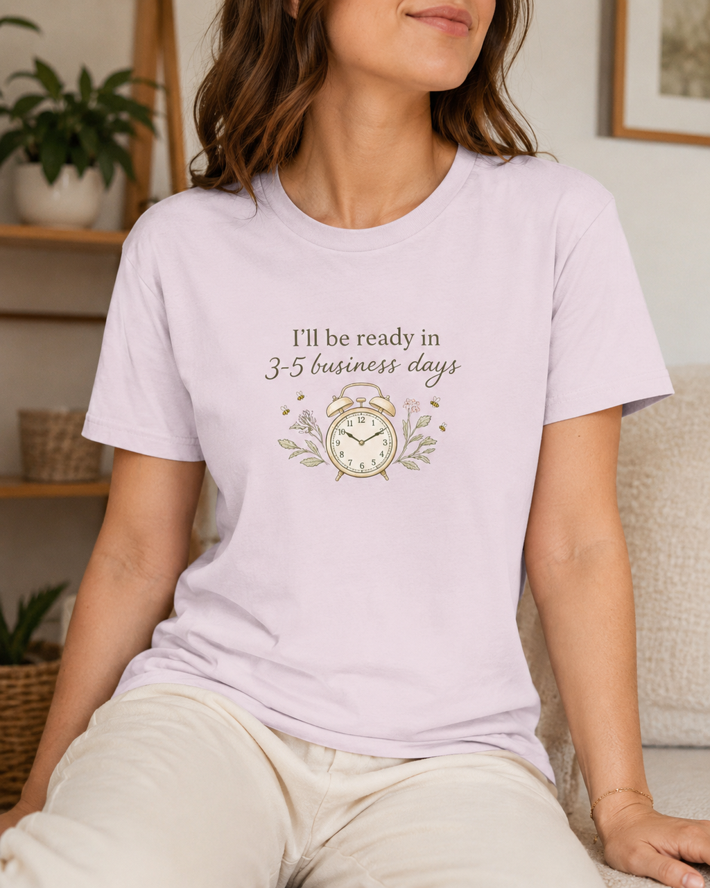 I'll Be Ready in 3-5 Business Days Tee