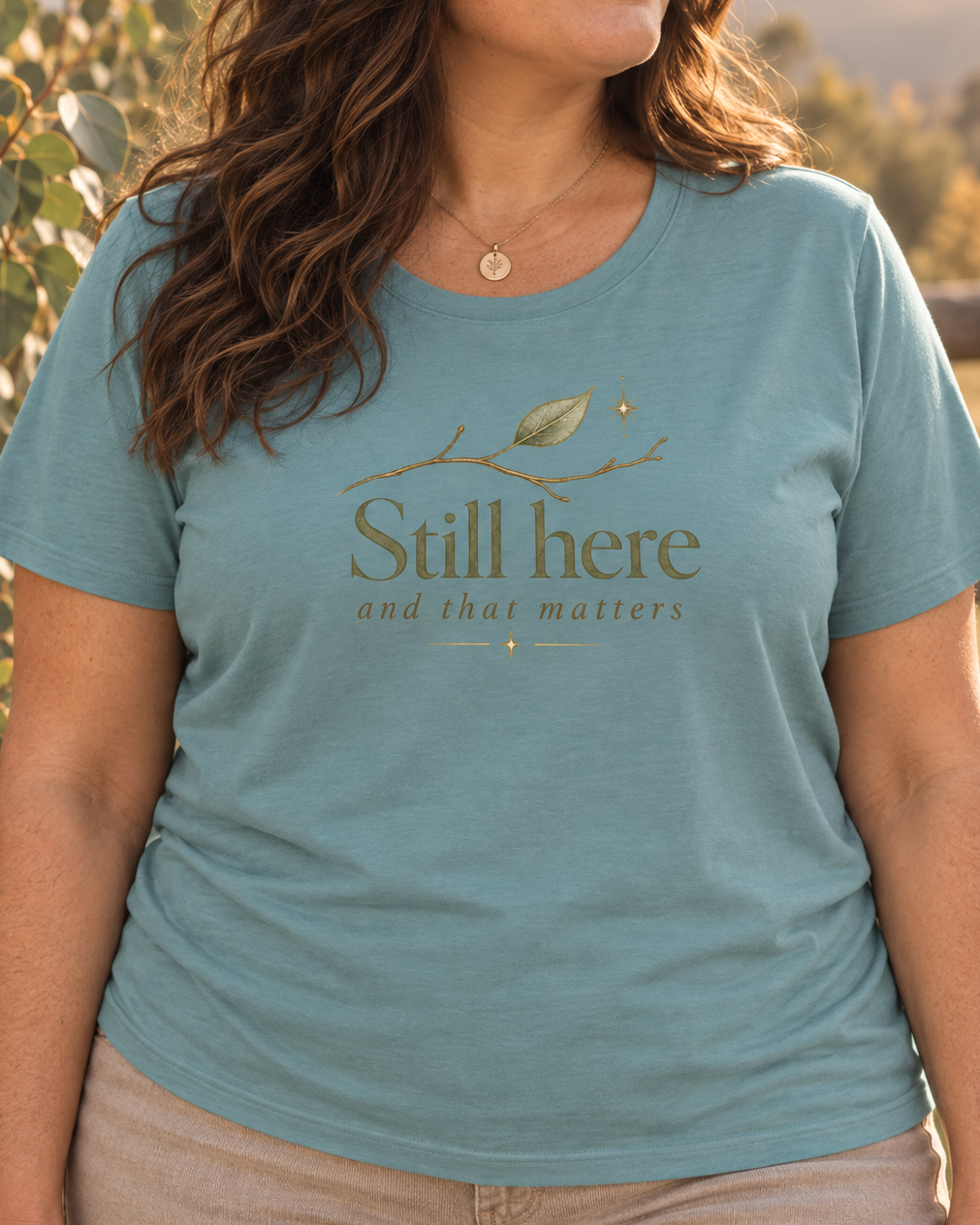 Still Here, And That Matters Tee