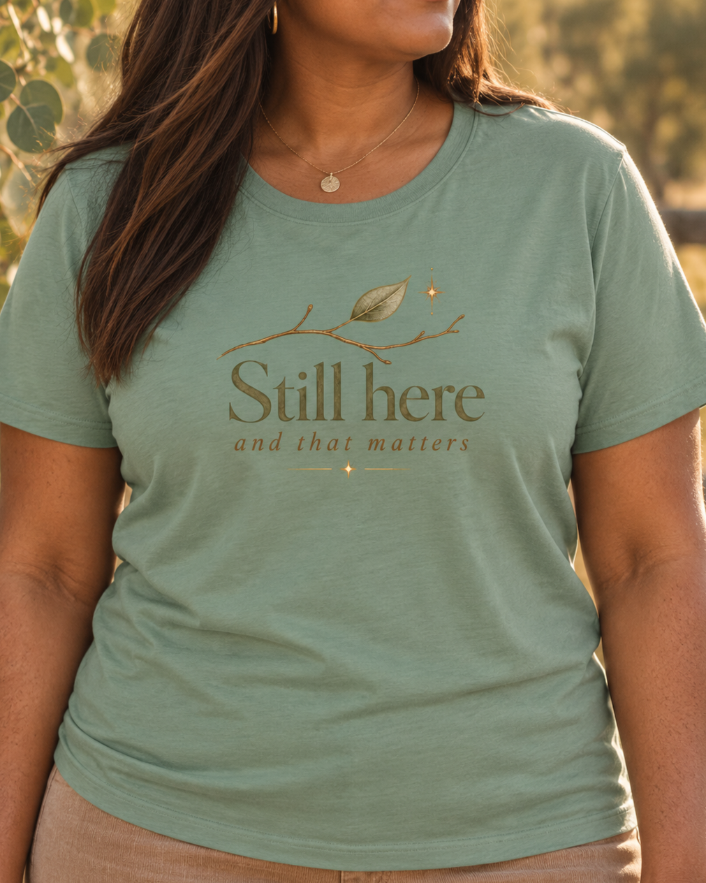 Still Here, And That Matters Tee