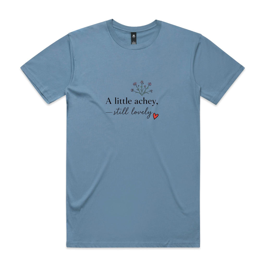 A Little Achey Still Lovely Tee