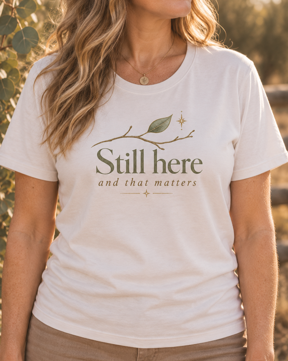 Still Here, And That Matters Tee