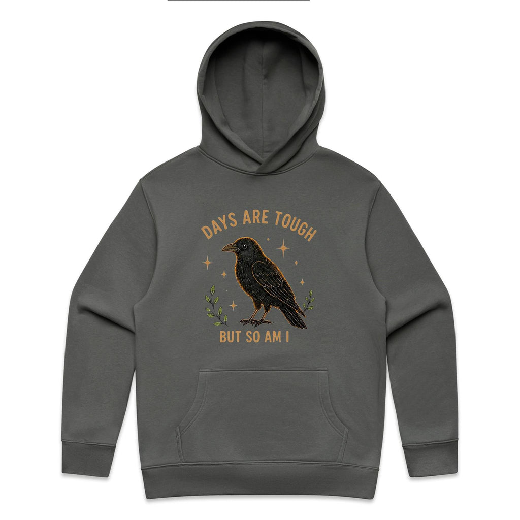 Days Are Tough, But So Am I Hoodie