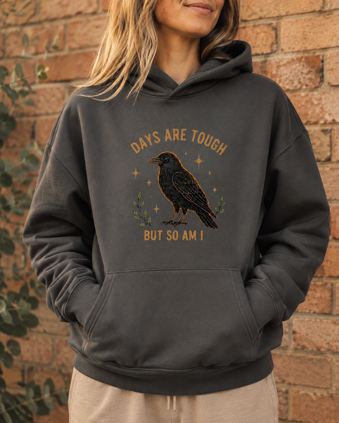 Days Are Tough, But So Am I Hoodie