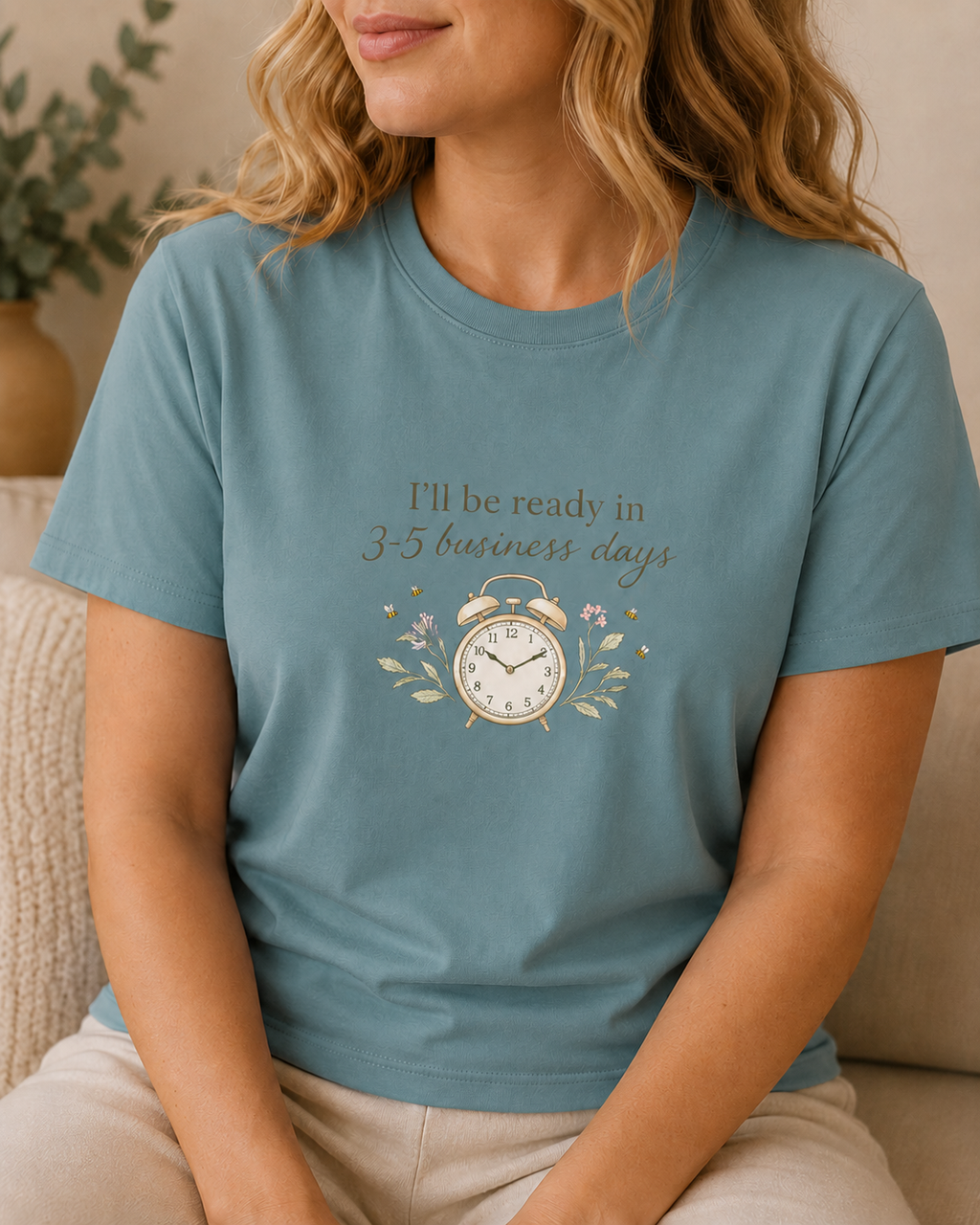 I'll Be Ready in 3-5 Business Days Tee
