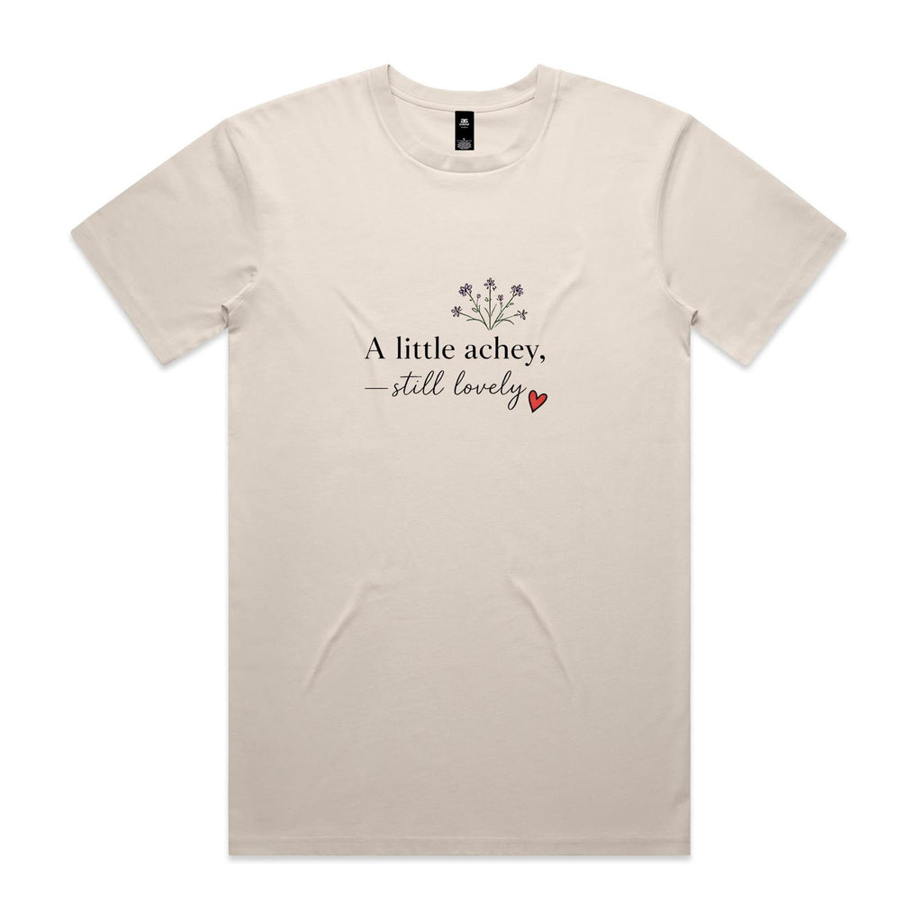 A Little Achey Still Lovely Tee
