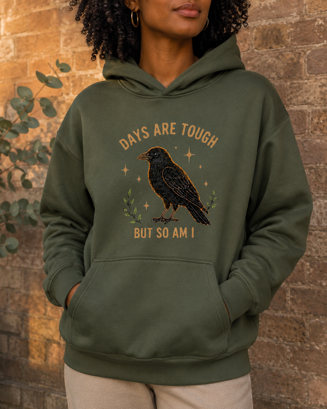 Days Are Tough, But So Am I Hoodie